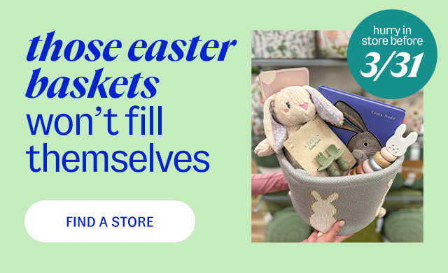 those easter baskets won't fill themselves. hurry in store before 3/31. Find A Store